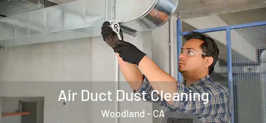  Air Duct Dust Cleaning Woodland - CA
