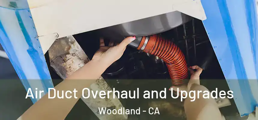  Air Duct Overhaul and Upgrades Woodland - CA