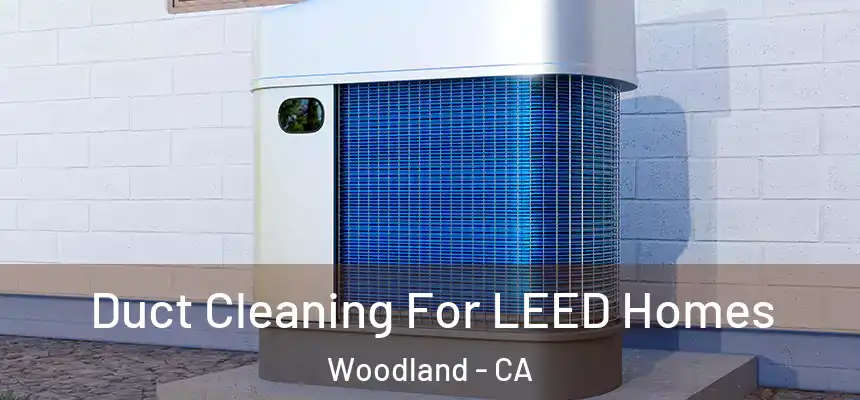  Duct Cleaning For LEED Homes Woodland - CA