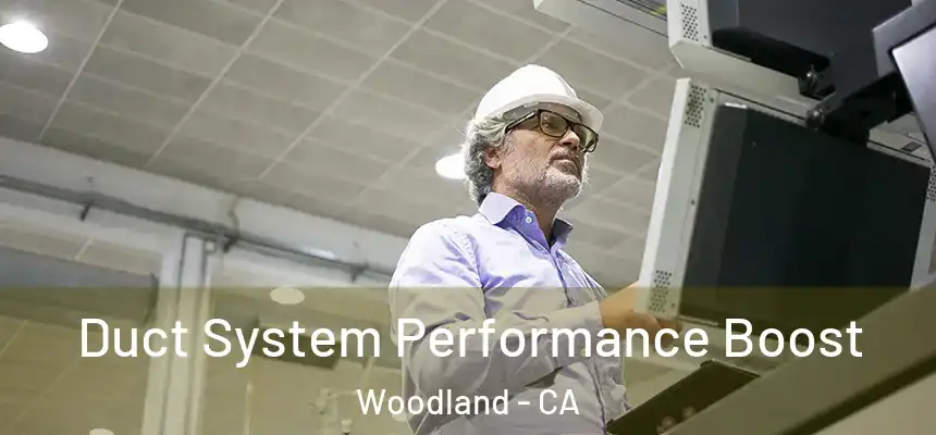  Duct System Performance Boost Woodland - CA