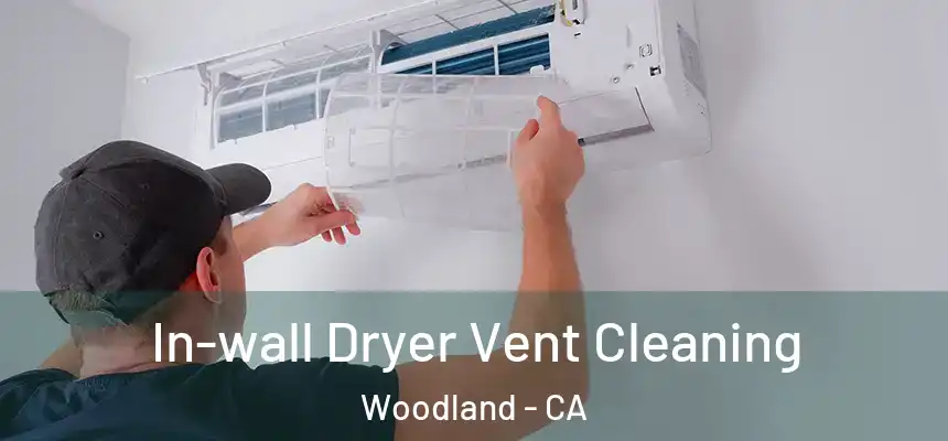  In-wall Dryer Vent Cleaning Woodland - CA