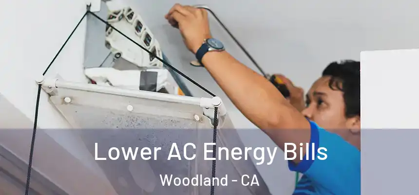  Lower AC Energy Bills Woodland - CA