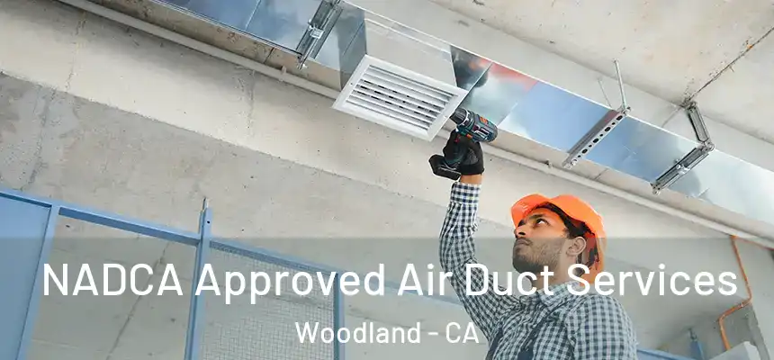  NADCA Approved Air Duct Services Woodland - CA