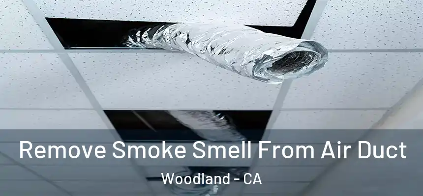  Remove Smoke Smell From Air Duct Woodland - CA