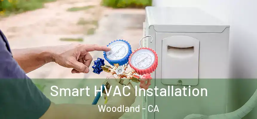  Smart HVAC Installation Woodland - CA